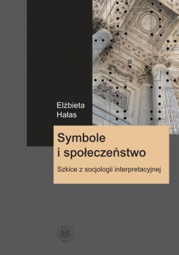 Symbole i społeczeństwo - Elżbieta Hałas