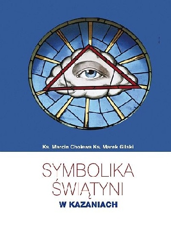 Symbolika świątyni w kazaniach - Marcin Cholewa, Marek Gilski