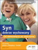 Syn dobrze wychowany. Od niemowlęcia po mężczyznę. - Cheryl L. Erwin