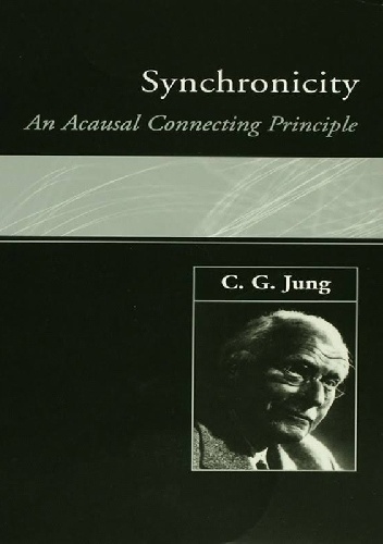 Synchroniczność jako zasada związków akauzalnych - Carl Gustav Jung