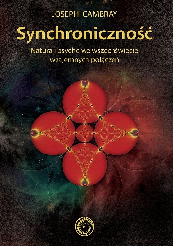 Synchroniczność. Natura i psyche we wszechświecie wzajemnych połączeń - Joseph Cambray