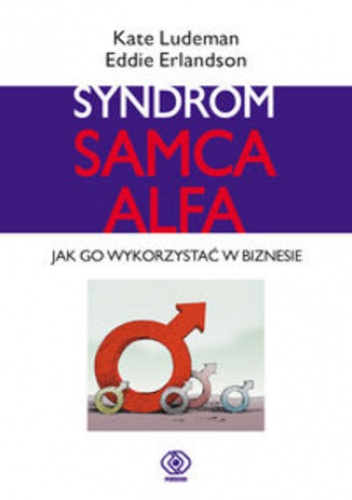 Syndrom samca alfa - Eddie Erlandson, Kate Ludeman