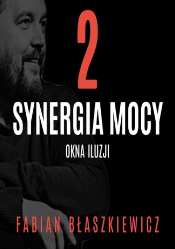 Synergia mocy. Część 2 - Okna Iluzji - Fabian Błaszkiewicz