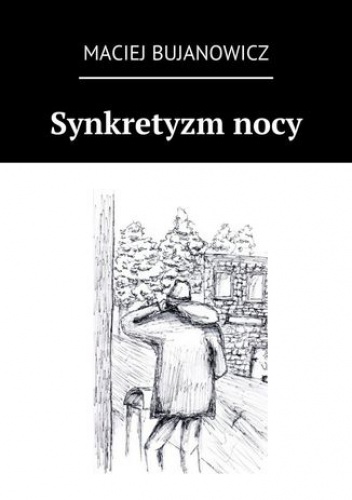 Synkretyzm nocy - Bujanowicz Maciej