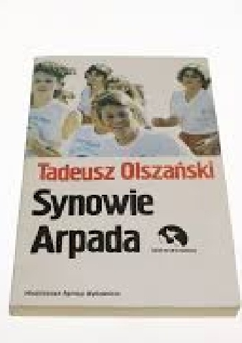 Synowie Arpada - Tadeusz Olszański