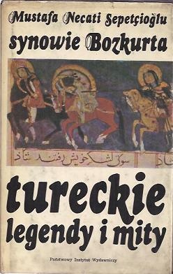 Synowie Bozkurta : tureckie legendy i mity - Mustafa Necati Sepetcioglu