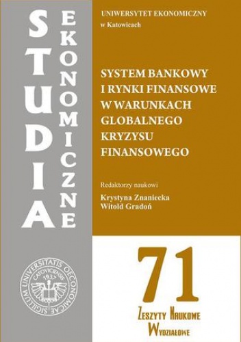 System bankowy i rynki finansowe w warunkach globalnego kryzysu finansowego. SE 71 - Witold Gradoń, Znaniecka Krystyna