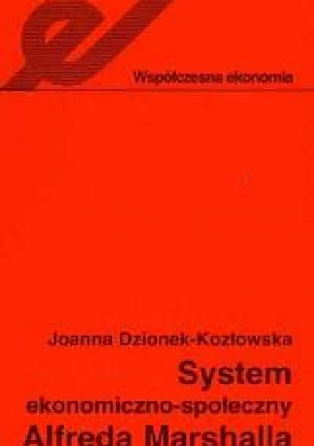 System ekonomiczno-społeczny Alfreda Marshalla - Joanna Dzionek-Kozłowska