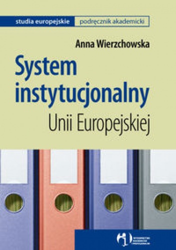 System instytucjonalny Unii Europejskiej - Anna Wierzchowska