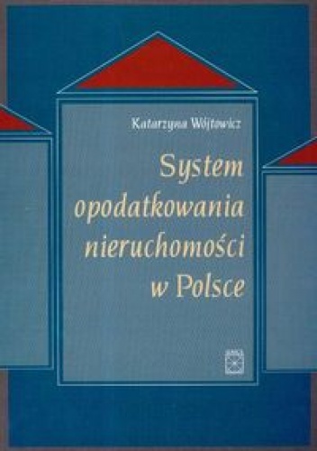 System opodatkowania nieruchomości w Polsce - Katarzyna Wójtowicz