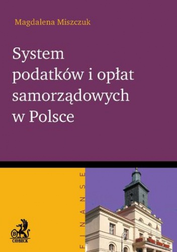 System podatków i opłat samorządowych w Polsce - Miszczuk Magdalena
