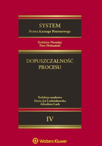 System Prawa Karnego Procesowego. Tom IV. Dopuszczalność procesu