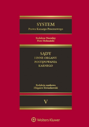 System Prawa Karnego Procesowego. Tom V. Sądy i inne organy postępowania karnego - Piotr Hofmański, Zbigniew Kwiatkowski