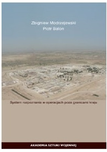 SYSTEM ROZPOZNANIA W OPERACJACH POZA GRANICAMI KRAJU - Zbigniew MODRZEJEWSKI, Piotr BALON
