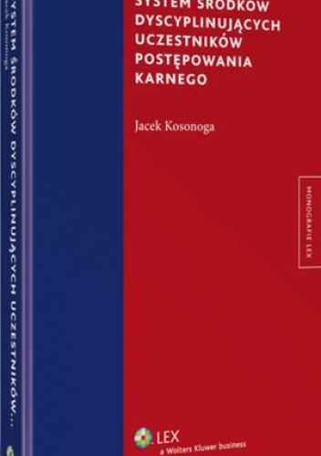 System środków dyscyplinujących uczestników postępowania karnego - Jacek Kosonoga