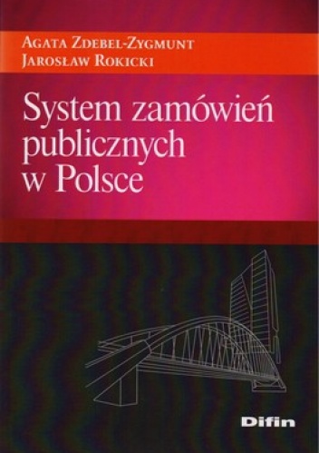 System zamówień publicznych w Polsce - Agata Zdebel-Zygmunt, Jarosław Rokicki