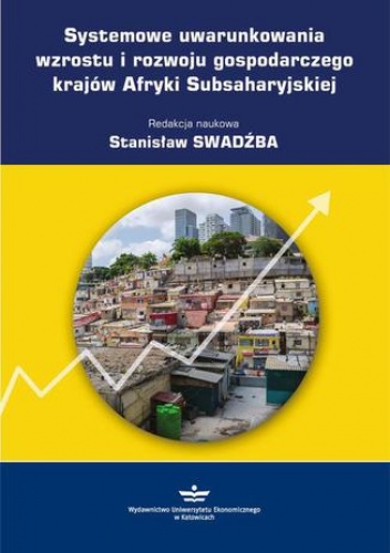 Systemowe uwarunkowania wzrostu i rozwoju gospodarczego krajów Afryki Subsaharyjskiej - Swadźba Stanisław