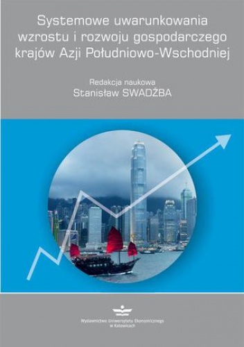 Systemowe uwarunkowania wzrostu i rozwoju gospodarczego krajów Azji Południowo-Wschodniej - Swadźba Stanisław