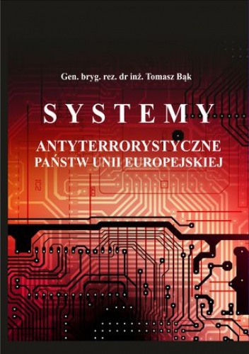 Systemy antyterrorystyczne państw Unii Europejskiej - bryg. rez. dr inż. Tomasz Bąk Gen.