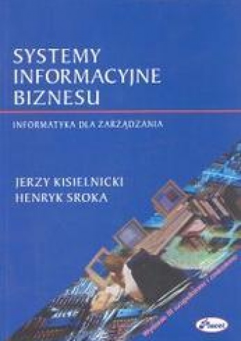 Systemy informacyjne biznesu wyd. PLACET - Jerzy Kisielnicki