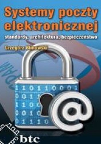 Systemy poczty elektronicznej standardy, architektura, bezpieczeństwo - Blinowski Grzegorz