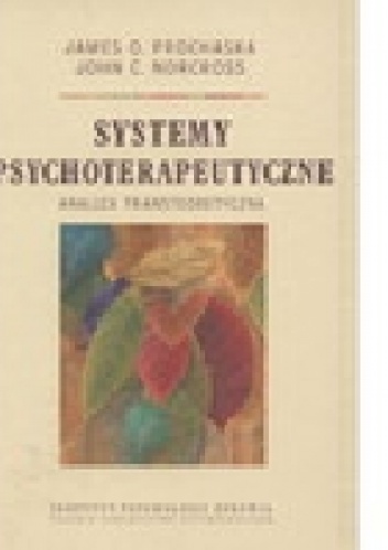 Systemy psychoterapeutyczne. Analiza transteoretyczna - James Prochaska, John Norcross