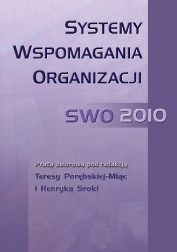 Systemy Wspomagania Organizacji SWO 2010 - Henryk Sroka, Porębska-Miąc Teresa