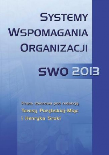 Systemy wspomagania organizacji SWO 2013 - Henryk Sroka, Porębska-Miąc Teresa