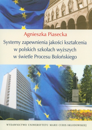 Systemy zapewnienia jakości kształcenia w polskich szkołach wyższych w świetle Procesu Bolońskiego - Agnieszka Piasecka
