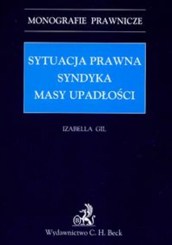 Sytuacja prawna syndyka Masy upadłości - Izabella Gil