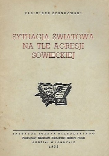 Sytuacja światowa na tle agresji sowieckiej - Kazimierz Sosnkowski