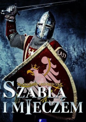 Szablą i mieczem - Sławomir Leśniewski