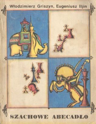 Szachowe abecadło - Włodzimierz Griszyn, Eugeniusz Iljin
