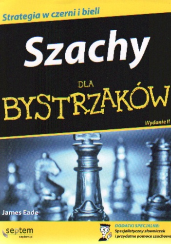 Szachy dla bystrzaków. Wydanie II - James Eade