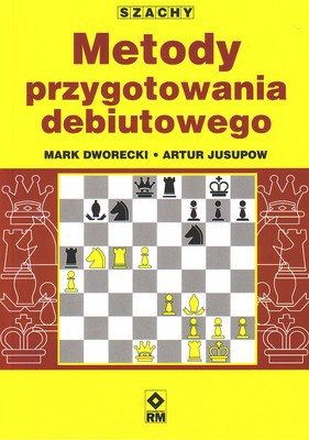 Szachy. Metody przygotowania debiutowego - Mark Dworecki, Artur Jusupow
