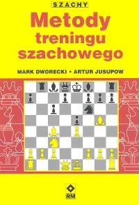 Szachy. Metody treningu szachowego - Mark Dworecki, Artur Jusupow