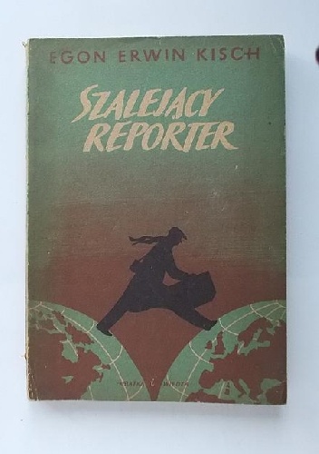 Szalejący reporter - Egon Erwin Kisch