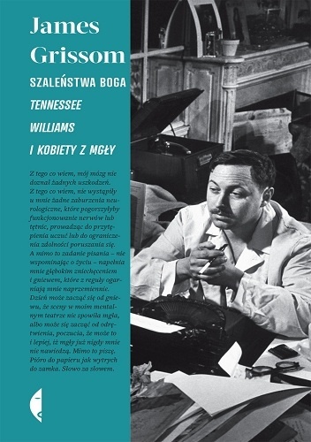 Szaleństwa Boga . Tennessee Williams i kobiety z mgły - James Grissom