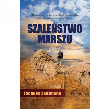 Szaleństwo marszu - Jaques Lanzmann