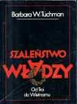 Szaleństwo władzy - Barbara Tuchman