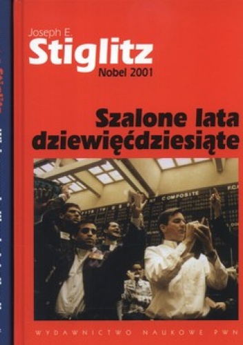 Szalone lata dziewięćdziąte + Wizja sprawiedliwej globalizacji (komplet) - Joseph E. Stiglitz