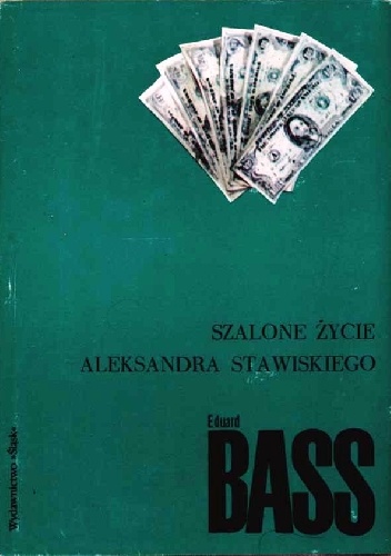 Szalone życie Aleksandra Stawiskiego - Eduard Bass