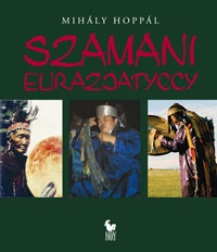 Szamani eurazjatyccy - Mihaly Hoppal
