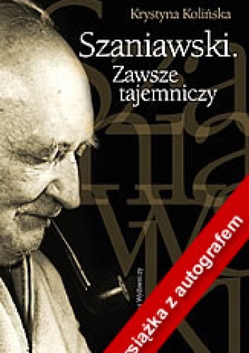 Szaniawski. Zawsze tajemniczy. - Krystyna Kolińska