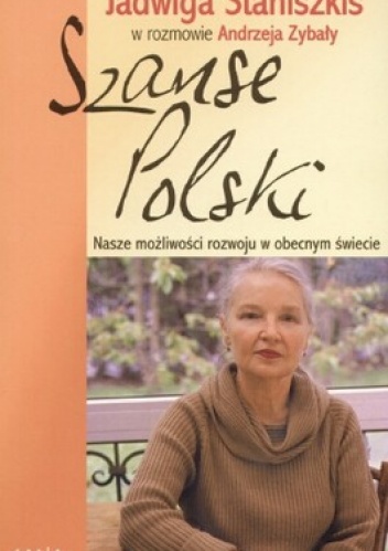 Szanse Polski - Jadwiga Staniszkis, Andrzej Zybała