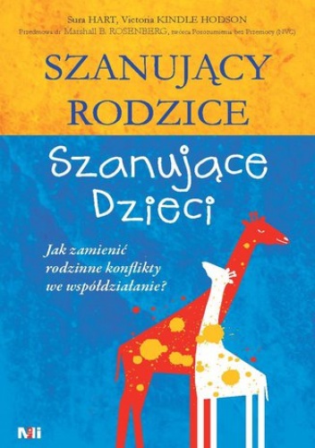 Szanujący rodzice, szanujące dzieci. Jak zamienić rodzinne konflikty we współdziałanie? - Sura Hart, Victoria Kindle Hodson