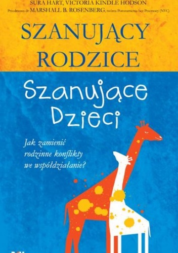 Szanujący rodzice szanujące dzieci. Jak zmienić rodzinne konflikty we współdziałanie? - Sura Hart, Victoria Kindle Hodson