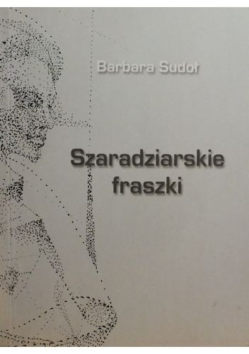 Szaradziarskie fraszki - Barbara Sudoł