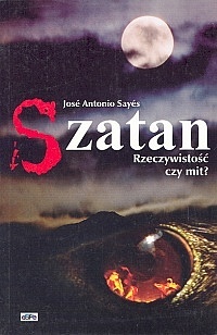 Szatan. Rzeczywistość czy mit? - José Antonio Sayés