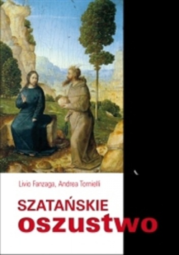 Szatańskie oszustwo - Andrea Tornielli, Livio Fanzaga